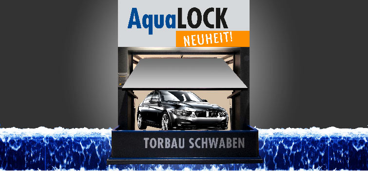 Das AquaLOCK Wasserschutzsystem von Torbau Schwaben